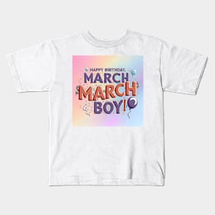 Happy Birthday March Boy Kids T-Shirt